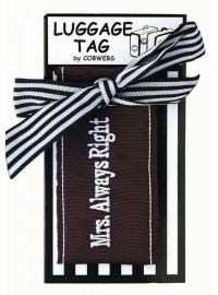 MRS ALWAYS RIGHT LUGGAGE TAG
BLACK AND WHITE MRSALWAYS RIGHT LUGGAGE TAG
Please Click the image for more information.